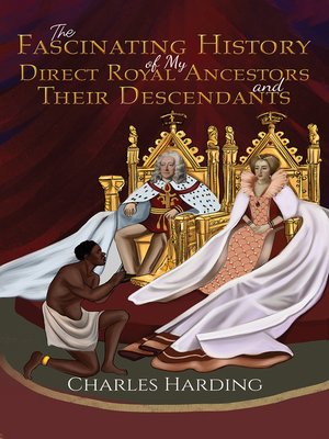 cover image of The Fascinating History of My Direct Royal Ancestors and Their Descendants